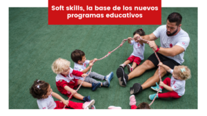 Lee más sobre el artículo Soft skills, la base de los nuevos programas educativos
